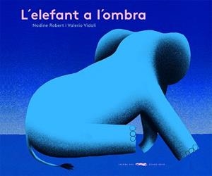 L'ELEFANT A L'OMBRA | 9788412504842 | ROBERT,NADINE | Libreria Geli - Librería Online de Girona - Comprar libros en catalán y castellano