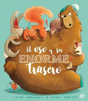 EL OSO Y SU ENORME TRASERO | 9788418664076 | SMALLMAN,STEVE | Libreria Geli - Librería Online de Girona - Comprar libros en catalán y castellano