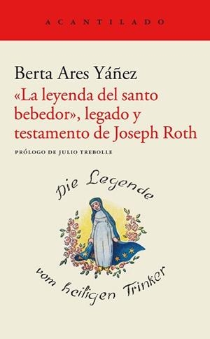 LA LEYENDA DEL SANTO BEBEDOR.LEGADO Y TESTAMENTO DE JOSEPH ROTH | 9788419036148 | ARES YÁÑEZ,BERTA | Llibreria Geli - Llibreria Online de Girona - Comprar llibres en català i castellà