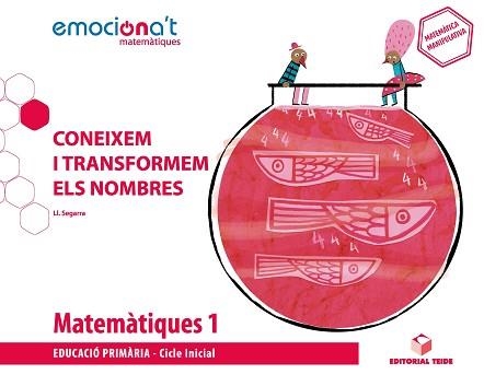 MATEMÀTIQUES(PRIMER DE PRIMÀRIA)CONEIXEM I TRANSFORMEM ELS NOMBRES- EMOCIONA'T | 9788430737802 | SEGARRA NEIRA,JOSEP LLUÍS | Libreria Geli - Librería Online de Girona - Comprar libros en catalán y castellano
