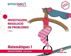 MATEMÀTIQUES(PRIMER DE PRIMÀRIA)INVESTIGUEM: RESOLUCIÓ DE PROBLEMES - EMOCIONA'T | 9788430737826 | SEGARRA NEIRA,JOSEP LLUÍS | Libreria Geli - Librería Online de Girona - Comprar libros en catalán y castellano