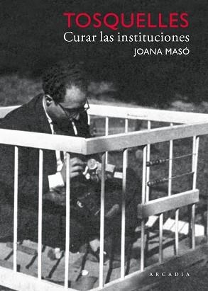 TOSQUELLES.CURAR LAS INSTITUCIONES | 9788412542714 | MASÓ ILLAMOLA,JOANA/TOSQUELLES LLAURADÓ, FRANCESC | Llibreria Geli - Llibreria Online de Girona - Comprar llibres en català i castellà