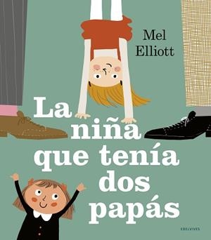 LA NIÑA QUE TENÍA DOS PAPÁS | 9788414023556 | ELLIOTT,MELANIE | Llibreria Geli - Llibreria Online de Girona - Comprar llibres en català i castellà
