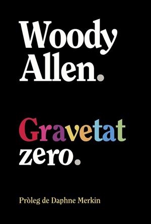 GRAVETAT ZERO | 9788413629940 | ALLEN,WOODY | Libreria Geli - Librería Online de Girona - Comprar libros en catalán y castellano