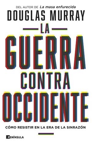 LA GUERRA CONTRA OCCIDENTE.CÓMO RESISTIR EN LA ERA DE LA SINRAZÓN | 9788411001090 | MURRAY,DOUGLAS | Libreria Geli - Librería Online de Girona - Comprar libros en catalán y castellano