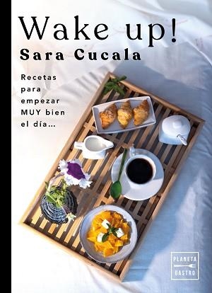 WAKE UP!RECETAS PARA EMPEZAR MUY BIEN EL DIA | 9788408263494 | CUCALA,SARA | Libreria Geli - Librería Online de Girona - Comprar libros en catalán y castellano