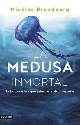 LA MEDUSA INMORTAL.TODO LO QUE HAY QUE SABER PARA VIVIR MÁS AÑOS | 9788423362103 | BRENDBORG,NICKLAS | Llibreria Geli - Llibreria Online de Girona - Comprar llibres en català i castellà