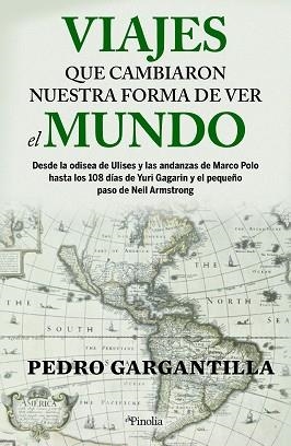 VIAJES QUE CAMBIARON NUESTRA FORMA DE VER EL MUNDO.DESDE LA ODISEA DE ULISES Y LAS ANDANZAS DE MARCO POLO HASTA LOS 108 DÍAS DE YUR | 9788418965401 | PEDRO GARGANTILLA MADERA | Libreria Geli - Librería Online de Girona - Comprar libros en catalán y castellano