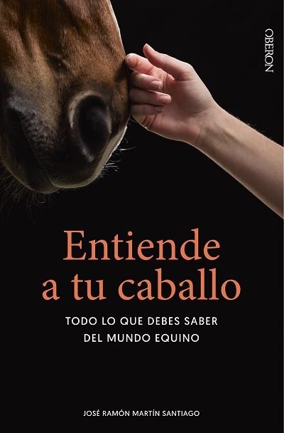 ENTIENDE A TU CABALLO.TODO LO QUE DEBES SABER DEL MUNDO EQUINO | 9788441546288 | MARTÍN SANTIAGO,JOSÉ RAMÓN | Llibreria Geli - Llibreria Online de Girona - Comprar llibres en català i castellà