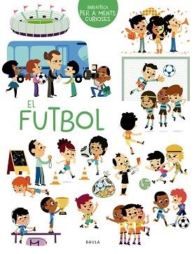 EL FUTBOL(BIBLIOTECA PER A MENTS CURIOSES) | 9788447949069 | SARRAZIN,AURÉLIE | Libreria Geli - Librería Online de Girona - Comprar libros en catalán y castellano