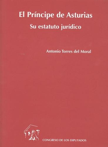 EL PRÍNCIPE DE ASTURIAS (SU ESTATUTO JURÍDICO) | 9788479432546 | TORRES DEL MORAL,ANTONIO | Llibreria Geli - Llibreria Online de Girona - Comprar llibres en català i castellà