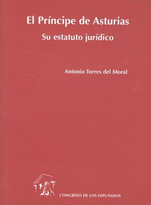 EL PRÍNCIPE DE ASTURIAS (SU ESTATUTO JURÍDICO) | 9788479432546 | TORRES DEL MORAL,ANTONIO | Llibreria Geli - Llibreria Online de Girona - Comprar llibres en català i castellà