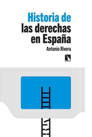 HISTORIA DE LAS DERECHAS EN ESPAÑA | 9788413525648 | RIVERA BLANCO,ANTONIO | Libreria Geli - Librería Online de Girona - Comprar libros en catalán y castellano