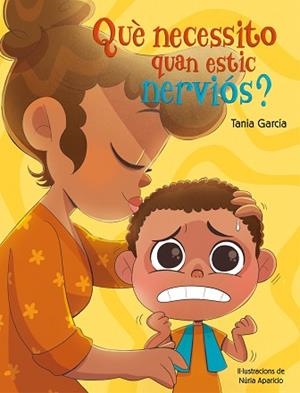 QUÈ NECESSITO QUAN ESTIC NERVIÓS? | 9788448862497 | GARCÍA,TANIA | Libreria Geli - Librería Online de Girona - Comprar libros en catalán y castellano