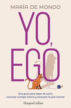 YO, EGO.UNA GUÍA PARA DEJAR DE SUFRIR, CONECTAR CONTIGO MISMO Y ALCANZAR LA PAZ | 9788491397731 | DE MONDO,MARÍA | Libreria Geli - Librería Online de Girona - Comprar libros en catalán y castellano