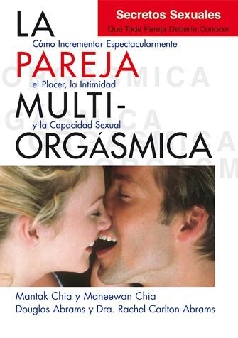 LA PAREJA MULTIORGÁSMICA.SECRETOS SEXUALES QUE TODA PAREJA DEBERÍA CONOCER | 9788495973887 | CHIA,MANTAK/CHIA,MANEEWAN/ABRAMS,DOUGLAS/CARLTON ABRAMS, DRA. RACHEL | Libreria Geli - Librería Online de Girona - Comprar libros en catalán y castellano