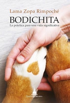 BODICHITA.LA PRÁCTICA PARA UNA VIDA SIGNIFICATIVA | 9788412603620 | RIMPOCHE,LAMA ZOPA | Libreria Geli - Librería Online de Girona - Comprar libros en catalán y castellano