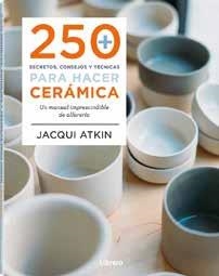 250 SECRETOS,CONSEJOS Y TÉCNICAS PARA HACER CERÁMICA | 9789463598972 | ATKIN,JACQUI | Libreria Geli - Librería Online de Girona - Comprar libros en catalán y castellano