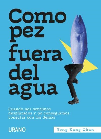 COMO PEZ FUERA DEL AGUA | 9788417694807 | CHAN,YONG KANG | Libreria Geli - Librería Online de Girona - Comprar libros en catalán y castellano