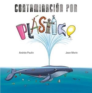 CONTAMINACIÓN POR PLÁSTICO | 9788491456056 | POULIN,ANDREÉ | Llibreria Geli - Llibreria Online de Girona - Comprar llibres en català i castellà