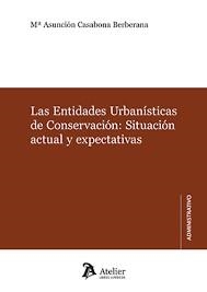 LAS ENTIDADES URBANÍSTICAS DE CONSERVACIÓN.SITUACIÓN ACTUAL Y EXPECTATIVAS | 9788418780639 | CASABONA BERBERANA,Mª ASUNCION | Llibreria Geli - Llibreria Online de Girona - Comprar llibres en català i castellà