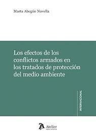 LOS EFECTOS DE LOS CONFLICTOS ARMADOS EN LOS TRATADOS DE PROTECCIÓN DEL MEDIO AMBIENTE | 9788418780578 | ABEGON NOVELLA,MARTA | Llibreria Geli - Llibreria Online de Girona - Comprar llibres en català i castellà