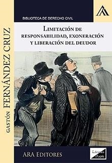 LIMITACION DE RESPONSABILIDAD,EXONERACION Y LIBERACION DEL DEUDOR | 9789564072043 | FERNANDEZ CRUZ,GASTON | Libreria Geli - Librería Online de Girona - Comprar libros en catalán y castellano