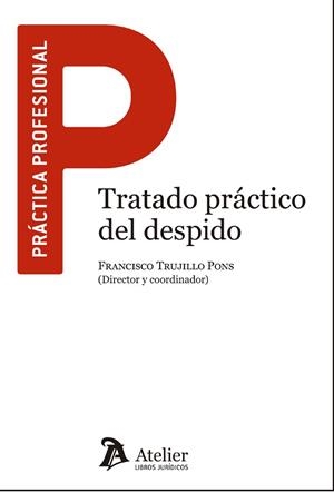 TRATADO PRÁCTICO DEL DESPIDO(INCLUYE FORMULARIOS) | 9788418780622 | TRUJILLO PONS,FRANCISCO | Llibreria Geli - Llibreria Online de Girona - Comprar llibres en català i castellà
