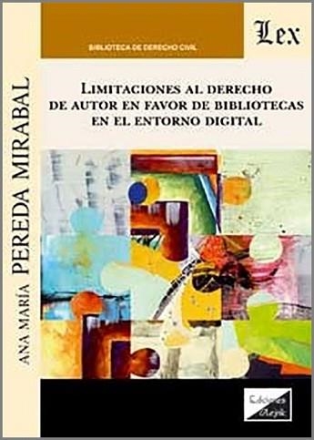 LIMITACIONES AL DERECHO DE AUTOR EN FAVOR DE BIBLIOTECAS EN EL ENTORNO DIGITAL | 9789564072111 | PEREDA MIRABAL,ANA MARÍA | Libreria Geli - Librería Online de Girona - Comprar libros en catalán y castellano