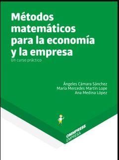 METODOS MATEMATICOS PARA LA ECONOMIA Y LA EMPRESA | 9788494757808 | CAMARA SANCHEZ,ANGELES | Llibreria Geli - Llibreria Online de Girona - Comprar llibres en català i castellà