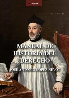 MANUAL DE HISTORIA DEL DERECHO(2ª EDICIÓN 2022) | 9788413694252 | LOPEZ NEVOT,JOSÉ ANTONIO | Llibreria Geli - Llibreria Online de Girona - Comprar llibres en català i castellà