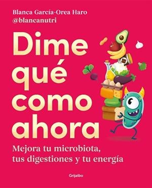 DIME QUÉ COMO AHORA | 9788425362330 | GARCÍA-OREA HARO (@BLANCANUTRI), BLANCA | Llibreria Geli - Llibreria Online de Girona - Comprar llibres en català i castellà