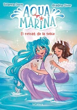 AQUA MARINA-5.EL RESCAT DE LA SELKIE | 9788424671914 | ISERN,SUSANNA | Llibreria Geli - Llibreria Online de Girona - Comprar llibres en català i castellà