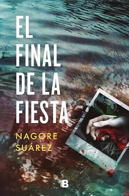 EL FINAL DE LA FIESTA | 9788466672610 | SUÁREZ,NAGORE | Libreria Geli - Librería Online de Girona - Comprar libros en catalán y castellano