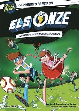 ELS ONZE-4.EL PARTIT DEL SEGLE: MUTANTS I PRINCESES | 9788413893464 | SANTIAGO,ROBERTO | Llibreria Geli - Llibreria Online de Girona - Comprar llibres en català i castellà