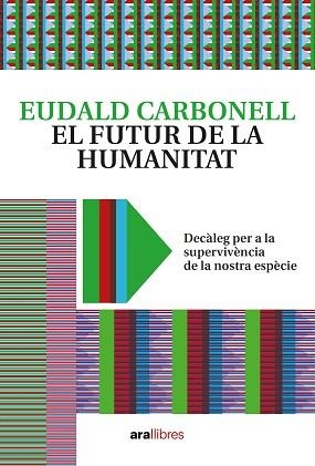 EL FUTUR DE LA HUMANITAT | 9788418928604 | CARBONELL I ROURA,EUDALD | Llibreria Geli - Llibreria Online de Girona - Comprar llibres en català i castellà