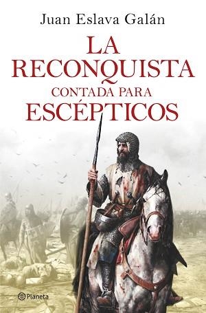 LA RECONQUISTA CONTADA PARA ESCÉPTICOS | 9788408263425 | ESLAVA GALÁN,JUAN | Libreria Geli - Librería Online de Girona - Comprar libros en catalán y castellano
