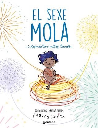 EL SEXE MOLA | 9788419421340 | ENCINAS,SONIA/TORRÓN (MENSTRUITA), CRISTINA | Libreria Geli - Librería Online de Girona - Comprar libros en catalán y castellano
