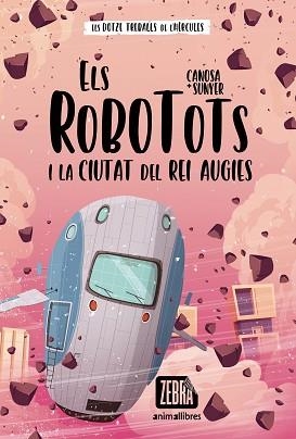 ELS ROBOTOTS I LA CIUTAT DEL REI AUGIES | 9788418592652 | CANOSA,ORIOL | Libreria Geli - Librería Online de Girona - Comprar libros en catalán y castellano