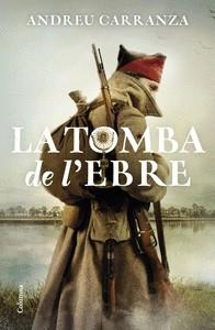 LA TOMBA DE L'EBRE | 9788466429795 | CARRANZA,ANDREU | Libreria Geli - Librería Online de Girona - Comprar libros en catalán y castellano