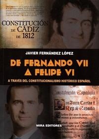 DE FERNANDO VII A FELIPE VI A TRAVÉS DEL CONSTITUCIONALISMO HISTÓRICO ESPAÑOL | 9788484655497 | FERNÁNDEZ LÓPEZ,JAVIER | Llibreria Geli - Llibreria Online de Girona - Comprar llibres en català i castellà