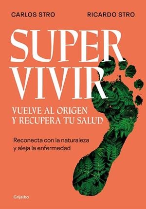 SUPERVIVIR.VUELVE AL ORIGEN Y RECUPERA TU SALUD | 9788425362194 | STRO,CARLOS/STRO, RICARDO | Llibreria Geli - Llibreria Online de Girona - Comprar llibres en català i castellà