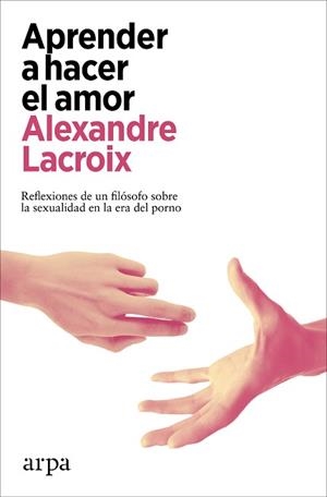 APRENDER A HACER EL AMOR | 9788418741678 | LACROIX,ALEXANDRE | Llibreria Geli - Llibreria Online de Girona - Comprar llibres en català i castellà