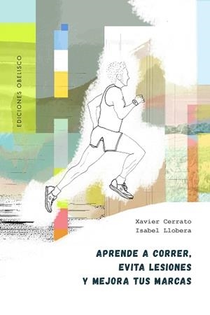 APRENDE A CORRER,EVITA LESIONES Y MEJORA TUS MARCAS | 9788491119319 | CERRATO,XAVIER/LLOBERA,ISABEL | Llibreria Geli - Llibreria Online de Girona - Comprar llibres en català i castellà