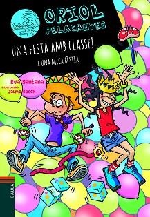 ORIOL PELACANYES-17.UNA FESTA AMB CLASSE! I UNA MICA BÈSTIA | 9788447949137 | SANTANA BIGAS,EVA | Libreria Geli - Librería Online de Girona - Comprar libros en catalán y castellano