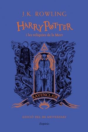 HARRY POTTER I LES RELÍQUIES DE LA MORT (RAVENCLAW) | 9788418833632 | ROWLING,J.K. | Libreria Geli - Librería Online de Girona - Comprar libros en catalán y castellano