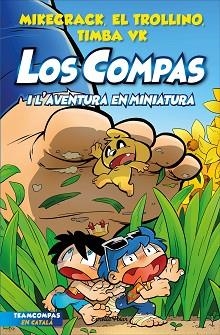 LOS COMPAS-8.LOS COMPAS I L'AVENTURA EN MINIATURA | 9788413893402 | MIKECRACK, EL TROLLINO Y TIMBA VK | Libreria Geli - Librería Online de Girona - Comprar libros en catalán y castellano