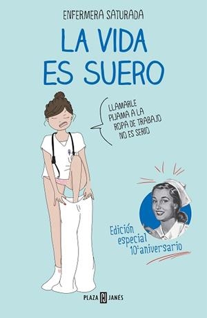 LA VIDA ES SUERO(EICIÓN ESPECIAL) | 9788401029615 | ENFERMERA SATURADA | Llibreria Geli - Llibreria Online de Girona - Comprar llibres en català i castellà