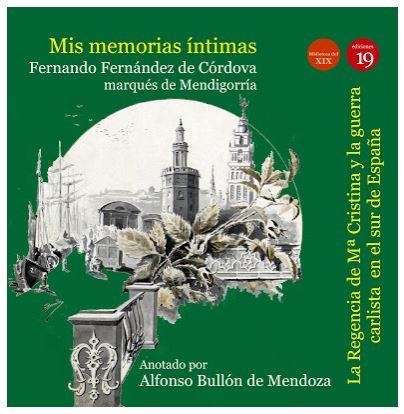 MIS MEMORIAS ÍNTIMAS.VOLUMEN III.LA REGENCIA DE Mª CRISTINA Y LA GUERRA CARLISTA EN EL SUR DE ESPAÑA | 9788417280475 | FERNÁNDEZ DE CÓRDOVA,FERNANDO( MARQUÉS DE MENDIGORRÍA) | Libreria Geli - Librería Online de Girona - Comprar libros en catalán y castellano