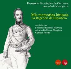 MIS MEMORIAS ÍNTIMAS.LA REGENCIA DE ESPARTERO | 9788417280536 | FERNÁNDEZ DE CÓRDOBA,FERNANDO( MARQUÉS DE MENDIGORRÍA) | Libreria Geli - Librería Online de Girona - Comprar libros en catalán y castellano